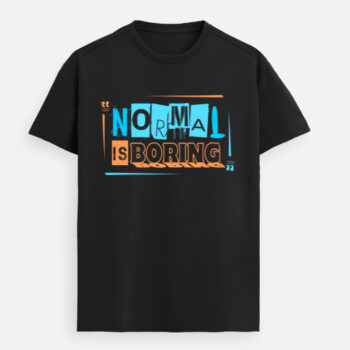 Normal is Boring Premium Tshirt
